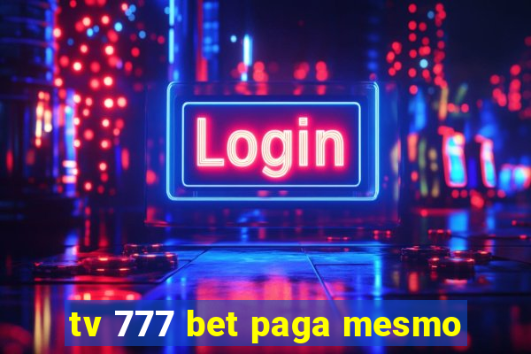 tv 777 bet paga mesmo